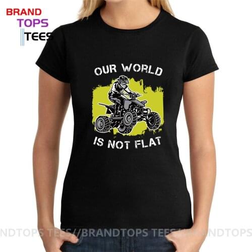 4 Wheelers ATV Quadbike T shirts Funny Quade biker Quotes Our World Is Not Flat T-shirts Quad Motorcycle Gift Idea Tee shirt