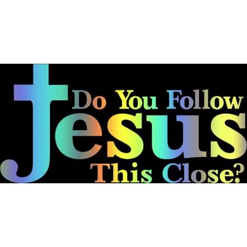 S51489# Various Sizes/Colors Car Stickers Vinyl Decal DO YOU FOLLOW JESUS THIS CLOSE Motorcycle Decorative Accessories Creative