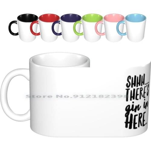 Gin... Ceramic Mugs Coffee Cups Milk Tea Mug Gin Shh Gin In There Drink Drunk Booze Gin Coffee Tea Hot Chocolate Latte Slogan