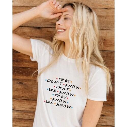 They Don't Know That We Know Letter Print Graphic Tees Women Short Sleeve T-shirt Harajuku Camisetas Mujer 2020 Tumblr Clothing
