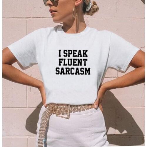 I Speak Fluent Sarcasm Printed Short Sleeve T-shirt Women Summer Short Sleeve O-neck Cotton Tshirt Women Loose Tee Shirt Femme
