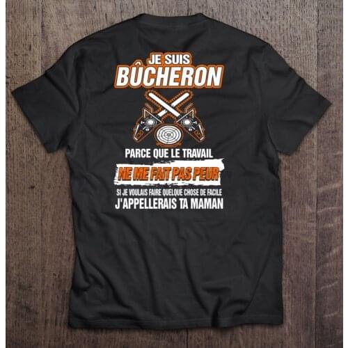 Je Suis Bucheron Parce Que Le Travail Ne Me Fait Pas Peur T-Shirts