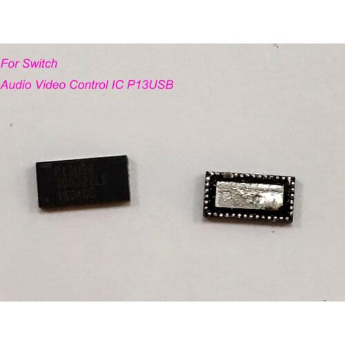 10pcs Original Audio Video Control IC Chip P13USB Replacement For Nintend switch NS console motherboard Repair Parts