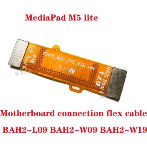 For Huawei MediaPad M5 Lite BAH2-L09 BAH2-W09 BAH2-W19 motherboard connection flex cable