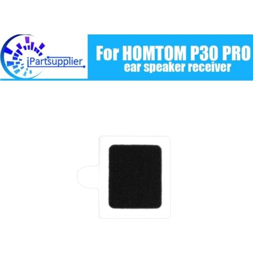 HOMTOM P30 PRO Earpiece 100% New Original Front Ear speaker receiver Repair Accessories for HOMTOM P30 PRO Mobile Phone