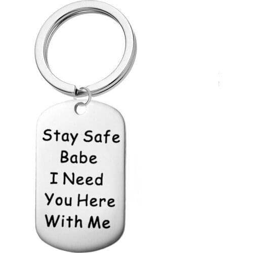 Stay Safe Babe I Need You Here with Me Gift Handstamped Key Chain Valentines Day Gifts for Boyfriend , Girlfriend Keyring