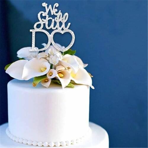 WE STILL DO Cake Topper for 10th 20th 25th 30th 40th 50th 60th Anniversary Vow Renewal Table Centerpiece Gift Anniversary Party