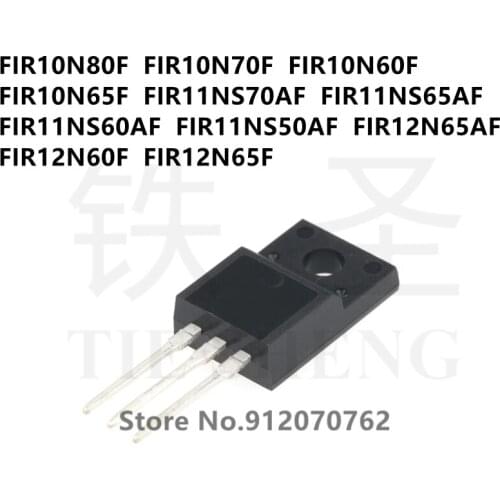 10PCS FIR10N80F FIR10N70F FIR10N60F FIR10N65F FIR11NS70AF FIR11NS65AF FIR11NS60AF FIR11NS50AF FIR12N65AF FIR12N60F FIR12N65F
