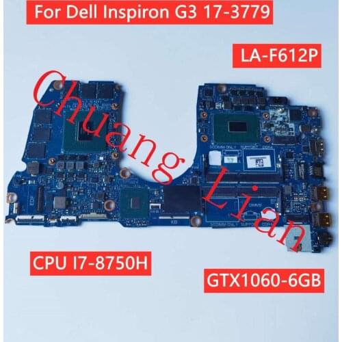 CAL73 LA-F612P For Dell Inspiron G3 17-3779 Laptop motherboard with CPU I7-8750H SR3YY GTX1060-6GB DDR4 100% Fully Tested