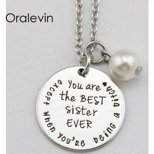 YOU ARE THE BEST SISTER EVER EXCEPT WHEN YOU'RE BEING A BITCH Inspired Hand Engraved Pendant kolye Jewelry,10Pcs/Lot, #LN2085