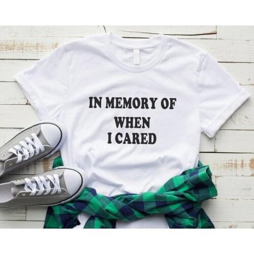 In Memory of When I Cared Lady Women Shirts Fashion Graphic Plus Size Cotton Short Sleeve Top Tees O Neck Casual Unisex Tshirts