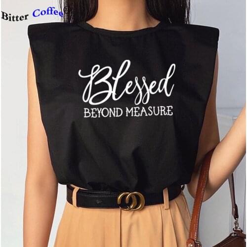 Blessed Beyond Measure Women T Shirt Harajuku Aesthetic Tops Graphic Tees Shirt Female Sleeveless Sexy T Shirt Dropshipping