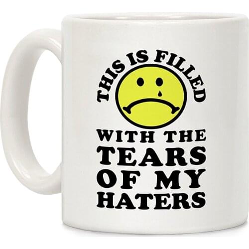 This Is Filled With The Tears Of My Haters White 11 Ounce Ceramic Coffee Mug