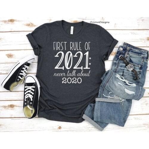 First Rule of 2021 Never Talk About 2020 New Year T shirt Funny Letter Cotton Women shirt Short Sleeve Top Tees O Neck unisex