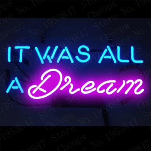 It Was A Dream Gift Neon Signs Real Glass Tube Beer Bar Pub Homeroom Girlsroom Party Decor 14x7