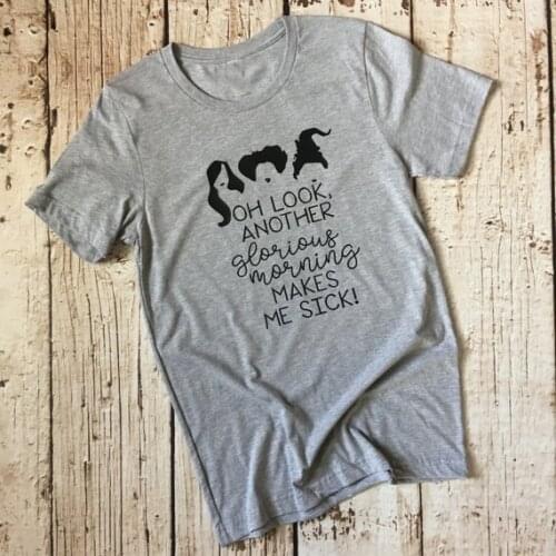 Oh look another glorious morning makes me sicks Hipster T-Shirt Halloween Witch Tee Graphic Vintage Popular Tops Gift Camisetas