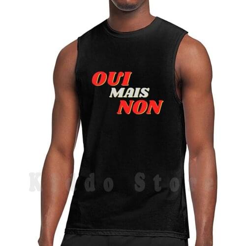 Oui Mais Non Tank Tops Vest 100% Cotton Oui Mais Non Meaning Oui Mais Non Lyrics Oui Mais Non Meaning In English