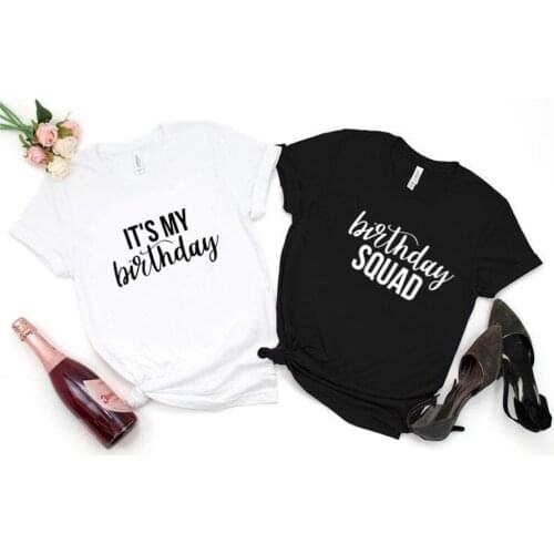 Its My Birthday Squad Women T Shirt Fashion Graphic Polyester Short Sleeve Tops O Neck Female Casual Letter Party Tees VGVG