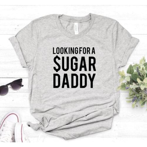 Looking for A Sugar Daddy Funny Letter Aesthetic Female Clothing Fashion Cotton O Neck T-shirt Casual Shirt Short Sleeve Top Tee