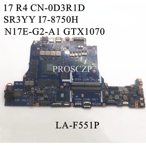 FOR DELL 17 R4 Laptop motherboard SR3YY I7-8750H CPU with CN-0D3R1D 0D3R1D D3R1D LA-F551P GTX1070 100% working well