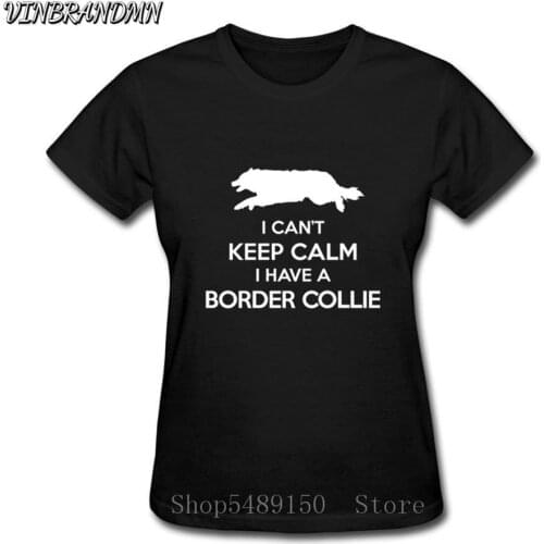 Funny I Can't Keep Calm Border Collie T Shirt Female Summer Short Sleeve Animal T-Shirts Camisetas New Creative Dog Puppy Tshirt