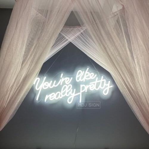 Custom Neon Sign Light logo you are like really pretty Led Flex Visual Artwork Bar Pub Club Wall Hanging Decoration